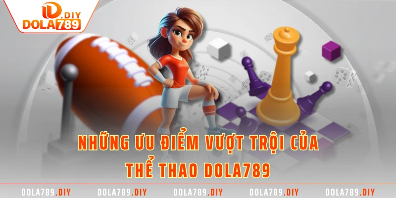 Những ưu điểm vượt trội của thể thao DOLA789